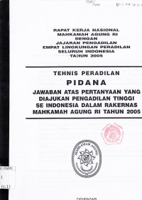 Image of Rapat kerja nasional Mahkamah Agung RI dengan jajaran Pengadilan empat lingkungan peradilan seluruh Indonesia tahun 2005 : tehnis peradilan pidana jawaban atas pertanyaan yang diajukan pengadilan tinggi se Indonesia dalam Rakernas Mahkamah Agung RI tahun 2005
