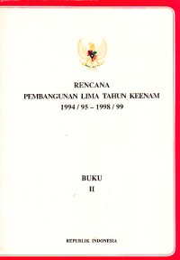 Image of Rencana Pembangunan Lima Tahun Keenam 1994/95 - 1998/99 Buku II