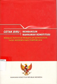 Image of Cetak Biru Membangun Mahkamah Konstitusi sebagai Institusi Peradilan Konstitusi yang Modern dan Terpercaya
