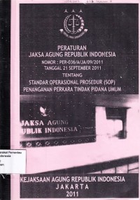 Image of Peraturan Jaksa Agung Republik Indonesia Nomor: PER-036/A/JA/09/2011 Tentang Standar Operasional Prosedur (SOP) Penanganan Perkara Tindak Pidana