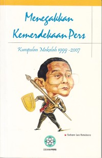 Image of Menegakkan Kemerdekaan Pers: Kumpulan Makalah 1999-2007