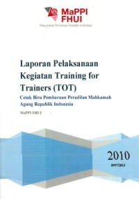 Image of Laporan pelaksanaan kegiatan training for trainers (TOT) cetak biru pembaruan peradilan Mahkamah Agung Indonesia