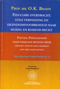 Image of Fidusia, Penggadaian Diam-Diam dan Retensi Milik: Menurut Hukum Yang Sekarang dan Yang Akan Datang