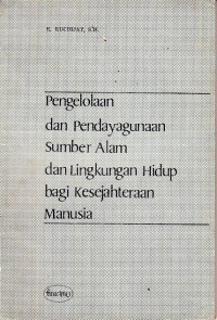 Image of Pengelolaan dan Pendayagunaan Sumber daya Alam dan Lingkungan Hidup bagi Kesejahteraan Manusia
