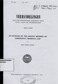 Image of verhandelingen : van het koninklijk instituut voor taal-, land- en volken kunde deel XXXII : an outline of the recent history of Indonesian criminal law