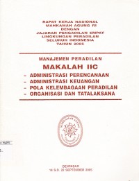 Image of Rapat kerja nasional Mahkamah Agung RI dengan jajaran Pengadilan empat lingkungan peradilan seluruh Indonesia tahun 2005: manajemen peradilan makalah IIc administrasi perencanaan, administrasi keuangan, pola kelembagaan peradilan, organisasi dan tatalaksana