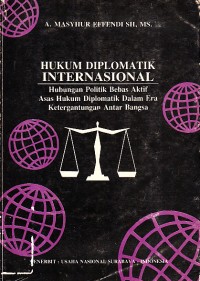 Image of Hukum Diplomatik Internasional: Hubungan Politik Bebas Aktif Asas Hukum Diplomatik dalam Era Ketergantungan Antar Bangsa