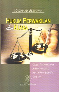 Image of Hukum Perwakilan dan Kuasa: Suatu Perbandingan Hukum Indonesia dan Hukum Belanda saat ini