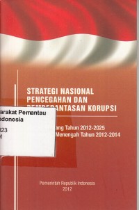 Image of Strategi nasional pencegahan dan pemberantasan korupsi : jangka panjang tahun 2012-2025 dan jangka menengah tahun 2012-2014