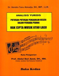 Image of Analisis Yuridis Putusan-Putusan Pengadilan Negeri dalam Perkara Pidana Hak Cipta Musik atau Lagu (Buku Kedua)
