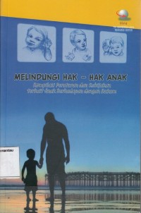 Image of Melindungi hak-hak anak : kompilasi peraturan dan kebijakan terkait hak anak berhadapan dengan hukum