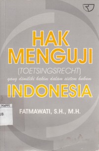 Image of Hak menguji (Toetsingsrecht) yang Dimiliki Hakim Dalam Sistem Hukum Indonesia