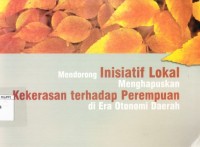 Image of Mendorong Inisiatif Lokal Menghapuskan Kekerasan Terhadap Perempuan di Era Otonomi Daerah