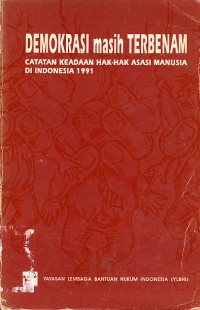 Image of Demokrasi Masih Terbenam: Catatan Keadaan Hak-hak Asasi Manusia di Indonesia 1991