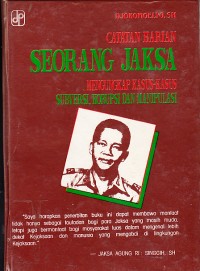 Image of Catatan Harian Seorang Jaksa Mengungkap Kasus-kasus Subversi, Korupsi dan Manipulasi