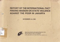 Image of Report of the international fact finding mission on state violance against the poor in Jakarta : November 4-8, 2001