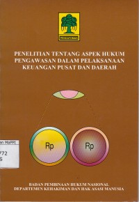 Image of Penelitian Tentang Aspek Hukum Pengawasan Dalam Pelaksanaan Keuangan Pusat dan Daerah