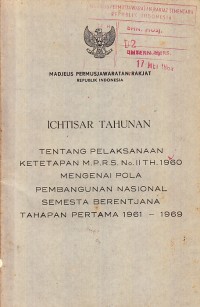 Image of Ichtisar Tahunan tentang Pelaksanaan Ketetapan MPRS No. II Tahun 1960 mengenai Pola Pembangunan Nasional Semesta Berentjana Tahapan Pertama 1961-1969