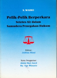 Image of Pelik-pelik Berpekara: Setetes Air dalam Samudera Penegakan Hukum