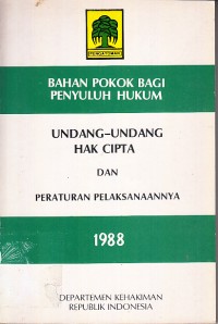 Image of Bahan Pokok bagi Penyuluh Hukun: Undang-undang Hak Cipta dan Peraturan Pelaksanaannya