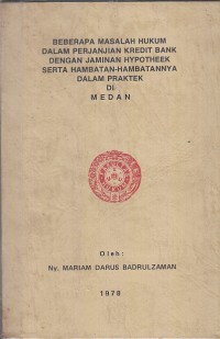 Image of Beberapa masalah hukum dalam perjanjian kredit bank dengan jaminan hypotheek serta hambatan-hambatannya dalam praktek di Medan