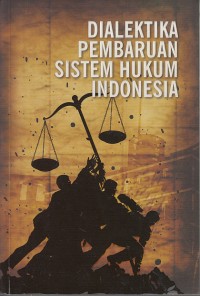 Image of Dialektika Pembaruan Sistem Hukum Indonesia