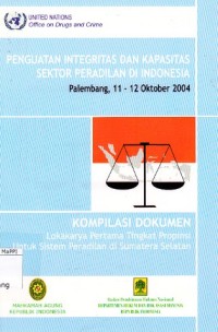 Image of Penguatan Integritas dan Kapasitas Sektor Peradilan di Indonesia, Kendari, 7-8 Oktober 2004 : kompilasi dokumen lokakrya pertama tingkat Propinsi untuk sistem peradilan di Sulawesi Tenggara dan Sumatera Selatan