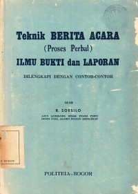 Image of Teknik Berita Acara (Proses Perbal) Ilmu Bukti dan Laporan: Dilengkapi dengan Contoh-contoh