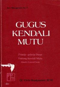 Image of Gugus Kendali Mutu: Prinsip-prinsip Dasar tentang Kendali Mutu Seri Manajemen No. 77