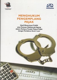 Image of Menghukum pengemplang pajak: hasil eksaminasi publik atas putusan mahkamah agung dalam perkara tindak pidana pajak dengan terdakwa suwir laut