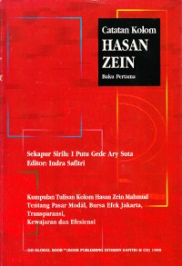Image of Catatan Kolom Hasan Zein: Kumpulan Tulisan Hasan Zein Mahmud tentang Pasar Modal, Bursa Efek Jakarta, Transparansi, Kewajaran dan Efisiensi