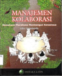 Image of Manajemen Kolaborasi : Memahami pluralisme membangun konsensus