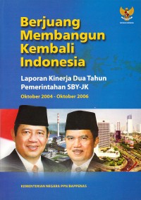Image of Berjuang Membangun Kembali Indonesia : Laporan Kinerja Dua Tahun Pemerintahan SBY-JK