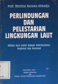 Image of Perlindungan dan pelestarian lingkungan laut: dilihat dari sudut hukum internasional regional dan nasional