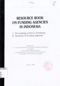 Image of Resource Book On Funding Agencies In Indonesia, I. Proceedings of Donor Workshop, II. Directory of FundingAgencies