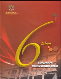 Image of Buku 6 Tahun Mewujudkan Profesionalitas Hakim