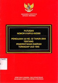 Image of Putusan Nomor 010/PUU-III/2005 Pengujian UU No.32 Tahun 2004 Tentang Pemerintahan Daerah Terhadap UUD 1945