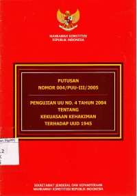 Image of Putusan Nomor 004/PUU-III/2005 Pengujian UU No.4 Tahun 2004 Tentang Kekuasaan Kehakiman Terhadap UUD 1945