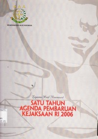Image of Laporan hasil assessment : satu tahun agenda pembaruan Kejaksaan RI 2006