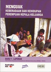Image of Menguak keberadaan dan kehidupan perempuan kepala keluarga: laporan hasil pemantauan kesejahteraan berbasis komunitas (SPKBK-PEKKA)