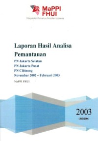 Image of Laporan Hasil Analisa Pemantauan PN Jakarta Selatan, PN Jakarta Pusat dan PN Cibinong Bulan: November 2002 sampai dengan Februari 2003