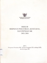 Image of Buku III himpunan peraturan, ketetapan, dan putusan MK 2003-2004