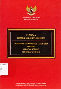 Image of Putusan Nomor 009-014/PUU-III/2005 Pengujian UU Nomor 30 Tahun 2004 Tentang Jabatan Notaris Terhadap UUD 1945