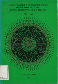 Image of Nasihat-nasihat C. Snouck Hurgronje Semasa Kepegawaiannya Kepada Pemerintah Hindia Belanda: Seri Khusus INIS III