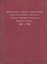 Image of Himpunan surat keputusan direktur jenderal pertanian / direktur jenderal pertanian tanaman pangan 1971-1975