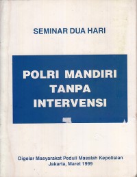 Image of Seminar dua hari: polri mandiri tanpa intervensi