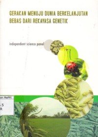 Image of Gerakan Menuju Dunia Berkelanjutan Bebas Dari Rekayasa Genetik : independent science panel