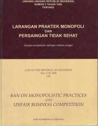 Image of Undang-Undang Republik Indonesia Nomor 5 Tahun 1999 Tentang larangan praktek monopoli dan persaingan tidak sehat : dengan penjelasannya sebagai catatan pinggir