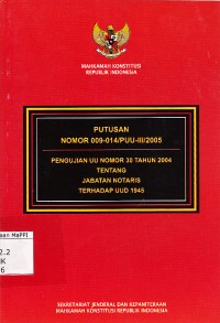 Image of Putusan Nomor 009-014/PUU-III/2005 Pengujian UU Nomor 30 Tahun 2004 Tentang Jabatan Notaris Terhadap UUD 1945