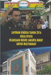 Image of Laporan kinerja tahunan 2016 kerja nyata kejaksaan negeri jakarta barat untuk masyarakat